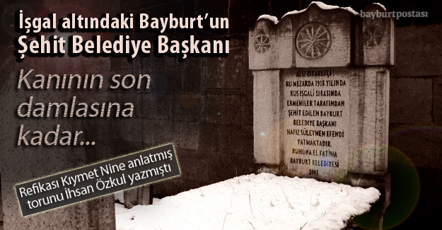 Bayburt'un Şehit Belediye Başkanı: Süleyman Efendi