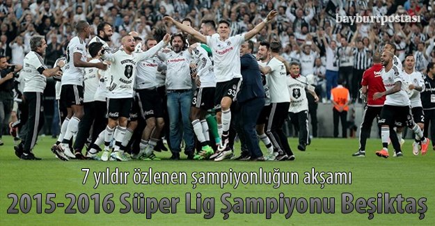 Süper Lig 2015-2016 sezonunun şampiyonu Beşiktaş