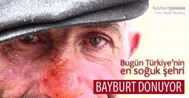 Bugün Türkiye'nin en soğuk şehri: Bayburt