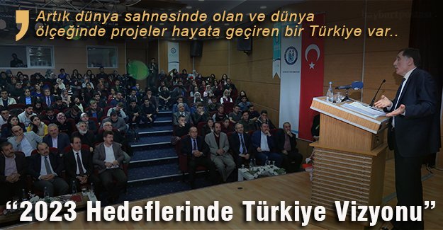 Malkoç'tan "2023 Hedeflerinde Türkiye Vizyonu" konferansı