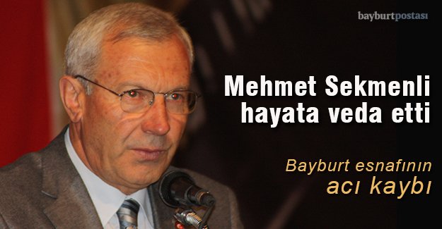 Mehmet Sekmenli hayata veda etti