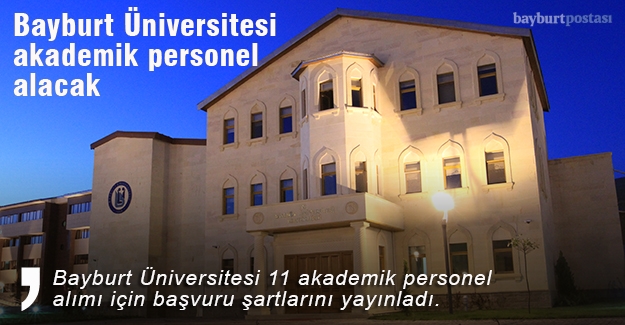 Bayburt Üniversitesi 11 akademik personel alacak
