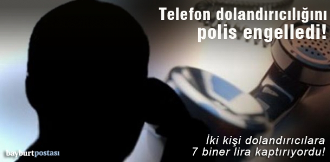 Bayburt'ta telefon dolandırıcılığını polis önledi