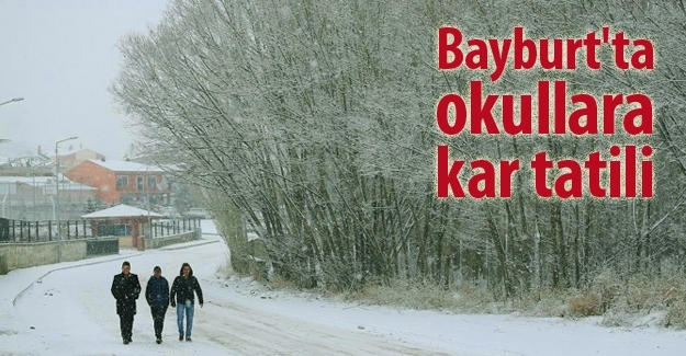 Bayburt’ta okullara kar tatili