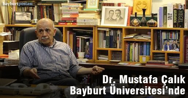 Dr. Mustafa Çalık Bayburt Üniversitesi'nde