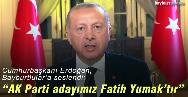 Cumhurbaşkanı Erdoğan, Fatih Yumak'a destek istedi