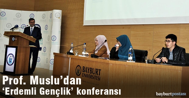 Prof. Muslu'dan ‘Erdemli Gençlik’ konferansı
