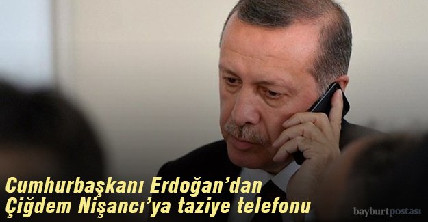 Cumhurbaşkanı Erdoğan'dan, Çiğdem Nişancı'ya taziye telefonu