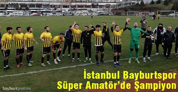 İstanbul Bayburtspor, Süper Amatör’de şampiyon