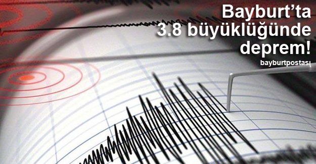 Bayburt''ta 3.8 büyüklüğünde deprem!
