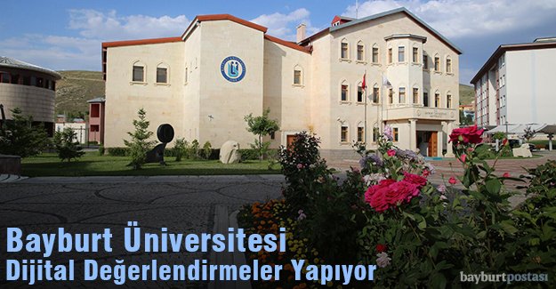 Bayburt Üniversitesi, Dijital Değerlendirmeler Yapıyor