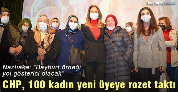 CHP, Bayburt'ta 100 kadın yeni üyeye rozet taktı