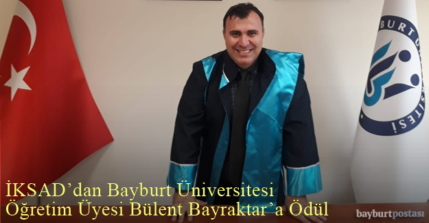 İKSAD'dan Bayburt Üniversitesi Öğretim Üyesi Bülent Bayraktar'a Ödül
