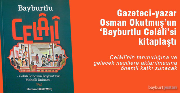 Osman Okutmuş'un "Bayburtlu Celâlî"si kitaplaştı