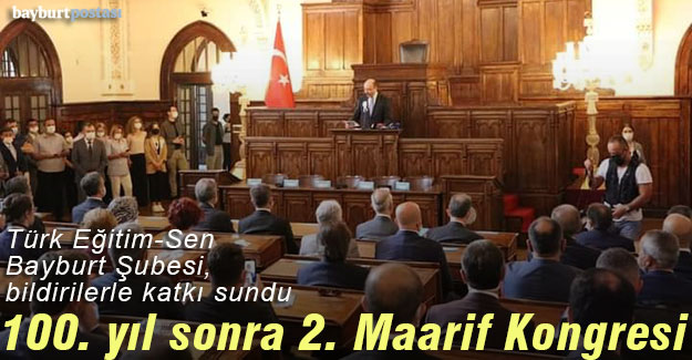 Türk Eğitim-Sen Bayburt Şubesi 2. Maarif Kongresi'ne bildiriler ile katkı sundu