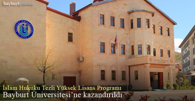 Bayburt Üniversitesi'nde İslam Hukuku Tezli Yüksek Lisans Programı açıldı