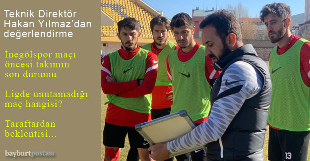 Teknik Direktör Hakan Yılmaz'dan İnegölspor maçı öncesi değerlendirme