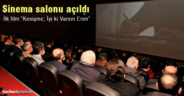 Bayburt'ta sinema salonu "Kesişme: İyi ki Varsın Eren" filmi ile açıldı
