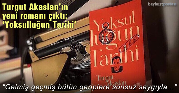 Turgut Akaslan'dan yeni roman: "Yoksulluğun Tarihi"
