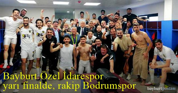 Bayburt Özel İdarespor yarı finalde, rakip Bodrumspor