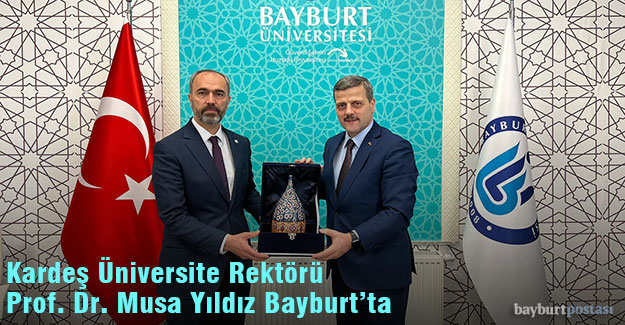 Gazi Üniversitesi Rektörü Prof. Dr. Musa Yıldız’dan Bayburt Üniversitesi'ne Ziyaret