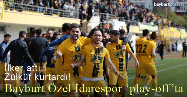 İlker attı, Zülküf kurtardı, Bayburt Özel İdarespor 'play-off'ta