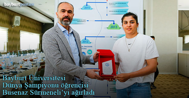 Bayburt Üniversitesi, dünya şampiyonu öğrencisi Busenaz Sürmeneli'yi ağırladı