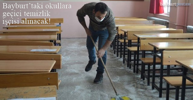 Bayburt'ta okullara 205 geçici temizlik işçisi alınacak