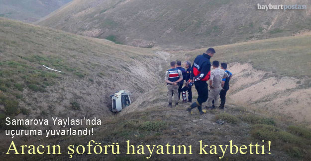 Bayburt'ta uçuruma yuvarlanan aracın şoförü hayatını kaybetti!