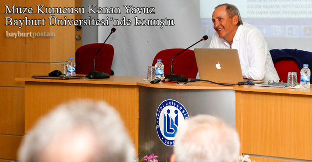 Müze Kurucusu Kenan Yavuz Bayburt Üniversitesi'nde konuştu