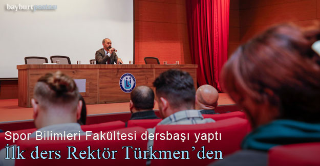 Spor Bilimleri Fakültesinde dönemin ilk dersi Rektör Türkmen'den