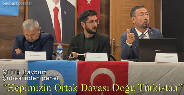Bayburt MTTB'den “Hepimizin Ortak Davası Doğu Türkistan" Paneli