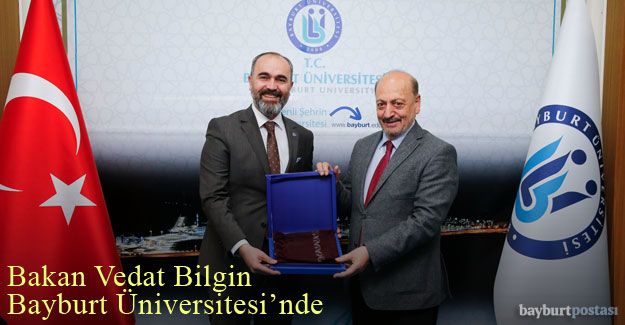 Çalışma ve Sosyal Güvenlik Bakanı Vedat Bilgin Bayburt Üniversitesi'nde