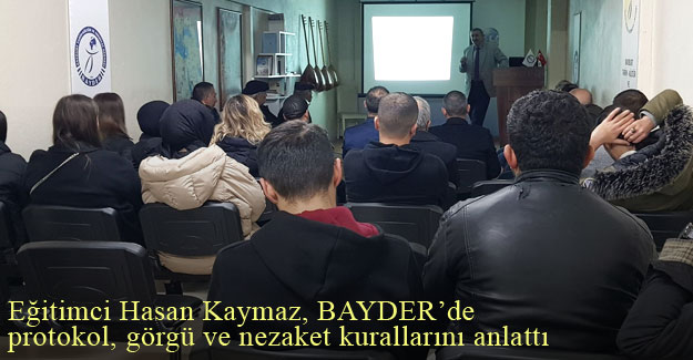 Eğitimci Hasan Kaymaz, BAYDER'de protokol, görgü ve nezaket kurallarını anlattı