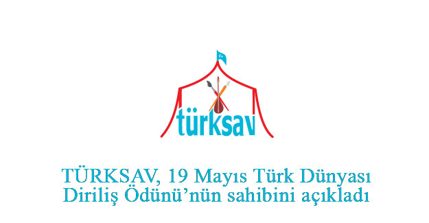 TÜRKSAV, 19 Mayıs Türk Dünyası Diriliş Ödülü'nün sahibini açıkladı