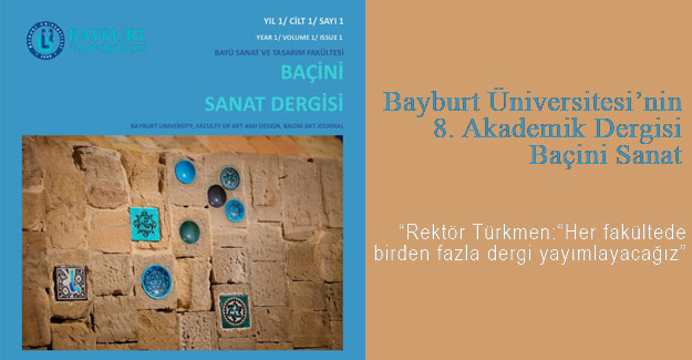 Bayburt Üniversitesi'nin 8. Akademik Dergisi: Baçini Sanat