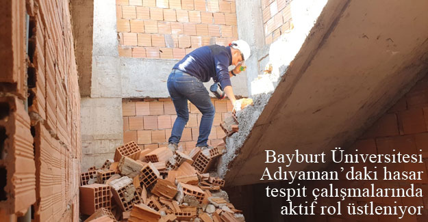 Bayburt Üniversitesi Adıyaman'daki Hasar Tespit Çalışmalarında Aktif Rol Alıyor