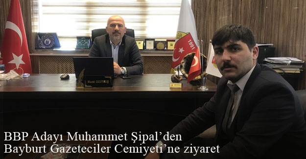 BBP Bayburt Milletvekili Adayı Muhammet Şipal'den BGC'ye ziyaret