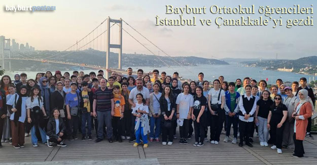 Bayburt Ortaokulu Öğrencileri İstanbul ve Çanakkale’yi gezdi 