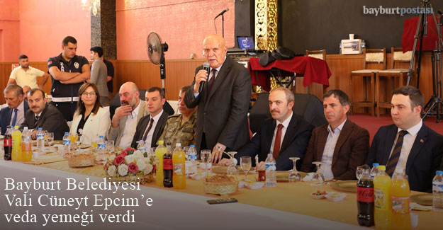 Bayburt Belediyesi, Vali Cüneyt Epcim için veda yemeği verdi