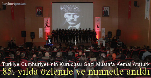 Gazi Mustafa Kemal Atatürk, 85. ölüm yıl dönümünde Bayburt'ta anıldı 