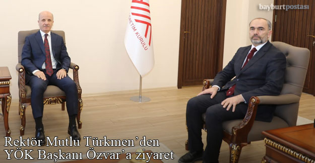 Rektör Türkmen, YÖK Başkanı Erol Özvar'ı ziyaret etti