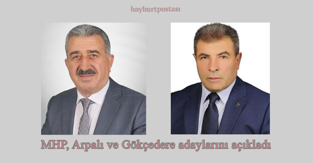 MHP, Arpalı ve Gökçedere adaylarını da açıkladı