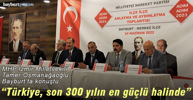 Tamer Osmanağaoğlu Bayburt'ta konuştu: "Türkiye son 300 yılın en güçlü halinde"