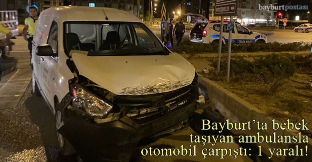 Bayburt'ta bebek taşıyan ambulansla otomobil çarpıştı!