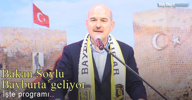 İçişleri Bakanı Süleyman Soylu, Bayburt'a geliyor