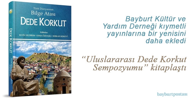 Bayburt Kültür ve Yardım Derneği'nden "Türk Dünyası’nın Bilge Atası Dede Korkut" Kitabı