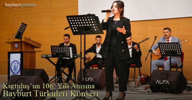 Üniversiteden Kurtuluş'un 106. Yıl Anısına Bayburt Türküleri Konseri