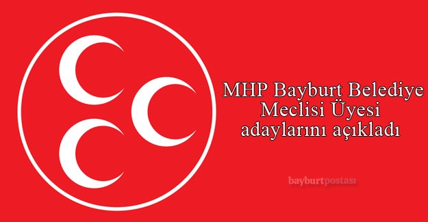 MHP Bayburt Belediye Meclisi Üyesi adaylarını açıkladı