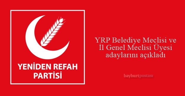 YRP Bayburt Belediye Meclisi Üyesi ve İl Genel Meclisi Üyesi adayları açıklandı